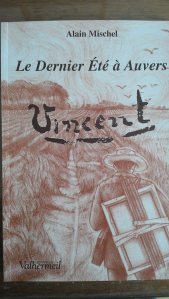 "Le dernier été à Auvers" livre d'Alain Mishel sur les derniers jours de la vie de Van Gogh passés à Auvers.